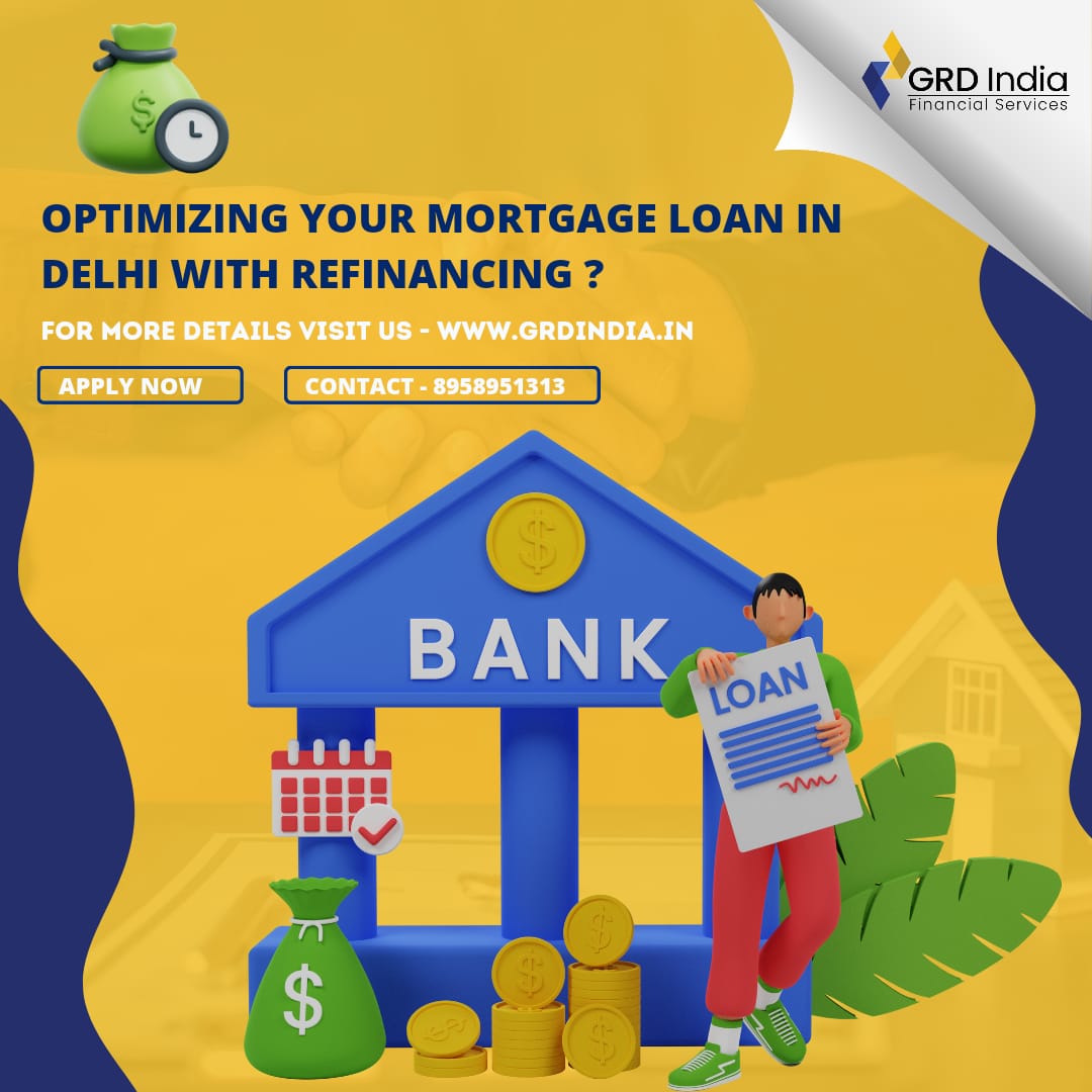 Optimizing Your Mortgage Loan in Delhi with Refinancing